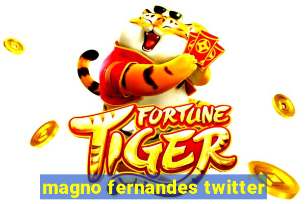 magno fernandes twitter